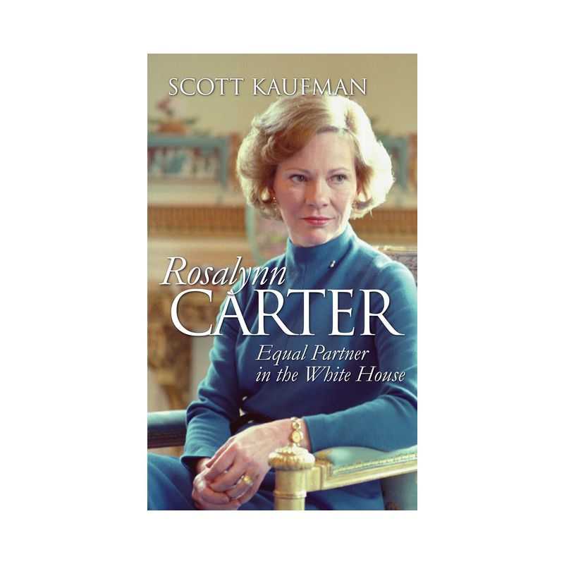 Rosalynn Carter - (Modern First Ladies) by  Scott Kaufman (Hardcover), 1 of 2