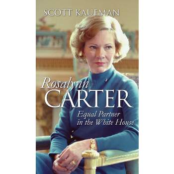 Rosalynn Carter - (Modern First Ladies) by  Scott Kaufman (Hardcover)