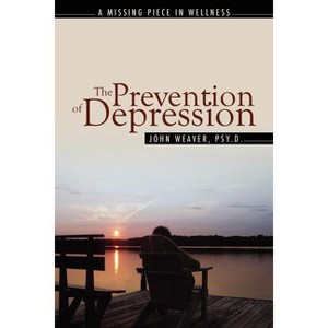 The Prevention of Depression - by  John Weaver (Paperback) - 1 of 1