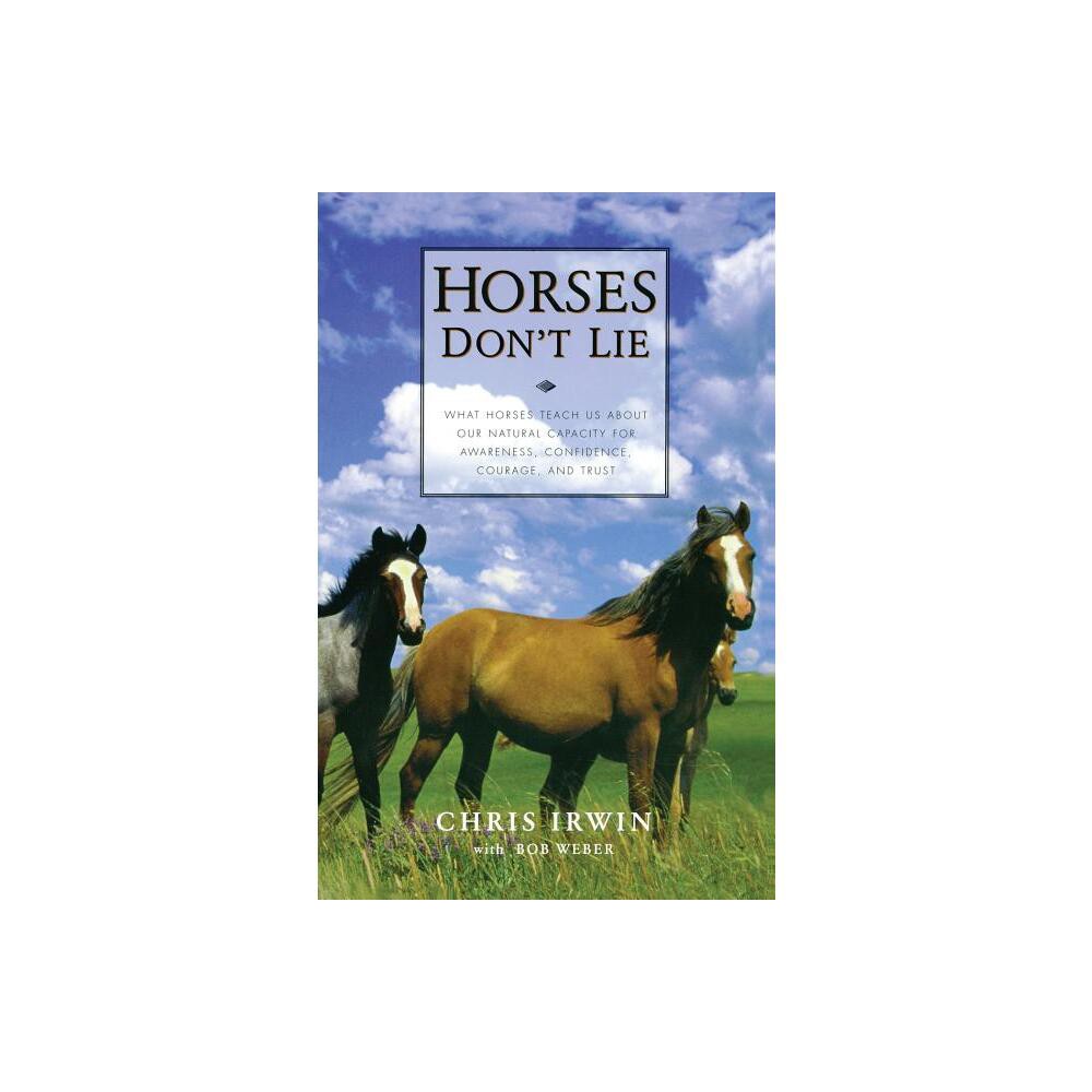 Horses Dont Lie - by Chris Irwin (Paperback)