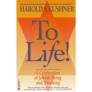 To Life - (Celebration of Jewish Being and Thinking) by  Harold S Kushner (Paperback) - 1 of 1