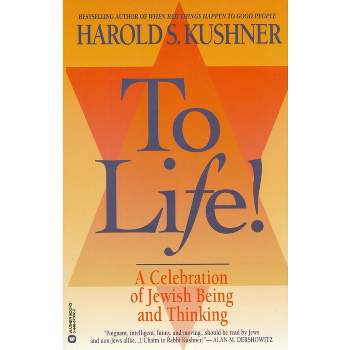 To Life - (Celebration of Jewish Being and Thinking) by  Harold S Kushner (Paperback)
