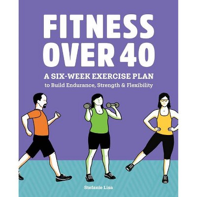 Fitness Over 40 - by  Stefanie Lisa (Paperback)