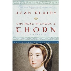 The Rose Without a Thorn - (Queens of England Novel) by  Jean Plaidy (Paperback) - 1 of 1