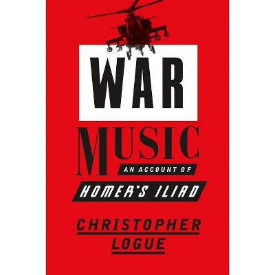  War Music - by  Christopher Logue (Paperback) 