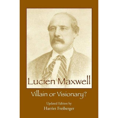 Lucien Maxwell - by  Harriet Freiberger (Paperback)