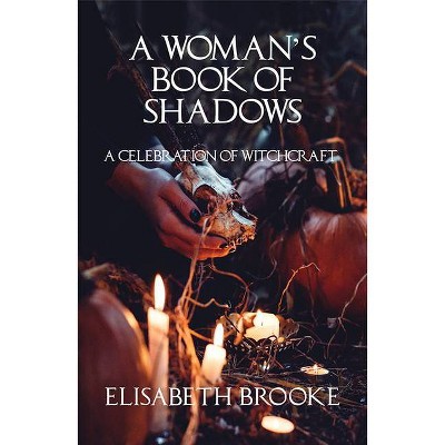 A Woman's Book of Shadows - by  Elisabeth Brooke (Paperback)