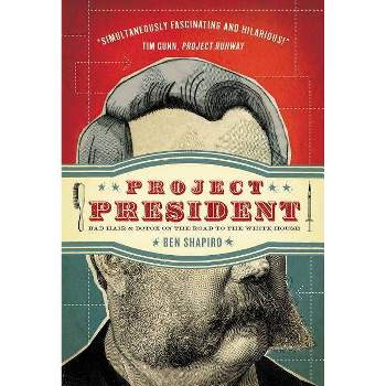Project President - by  Ben Shapiro (Paperback)