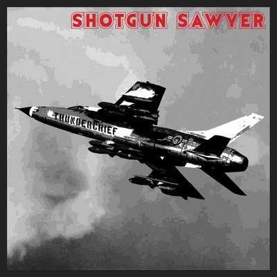 Shotgun Sawyer - Thunderchief Anniversary Edition (Vinyl)