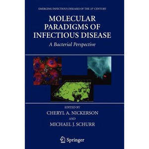 Molecular Paradigms of Infectious Disease - (Emerging Infectious Diseases of the 21st Century) by Cheryl A Nickerson & Michael Schurr - 1 of 1