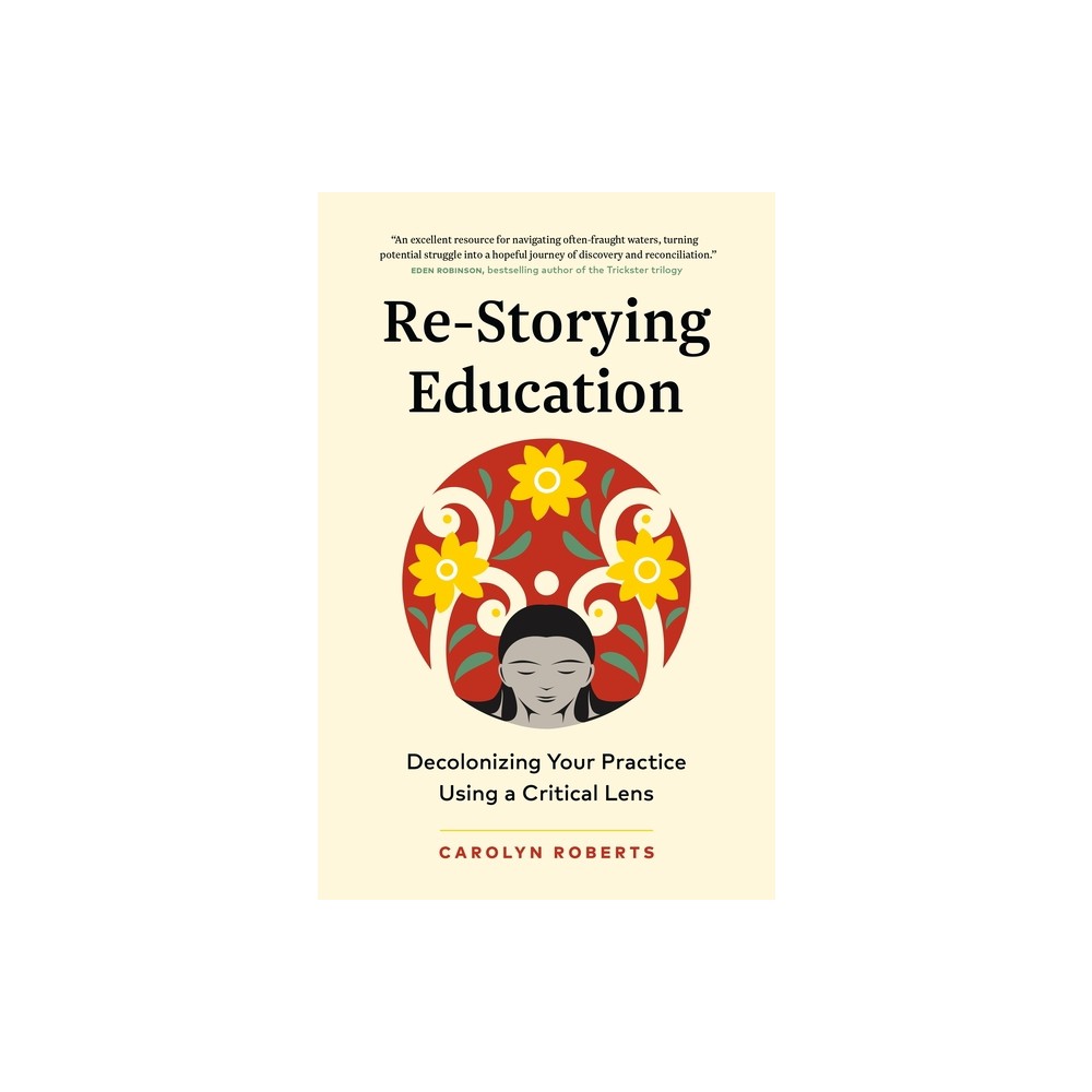 Re-Storying Education - by Carolyn Roberts (Paperback)