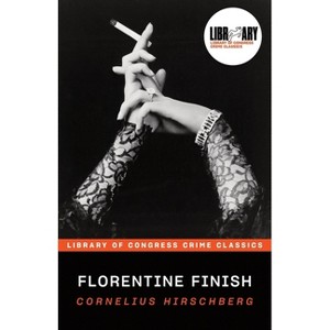 Florentine Finish - (Library of Congress Crime Classics) by  Cornelius Hirschberg (Paperback) - 1 of 1