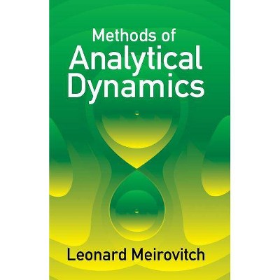 Methods of Analytical Dynamics - (Dover Civil and Mechanical Engineering) by  Leonard Meirovitch (Paperback)