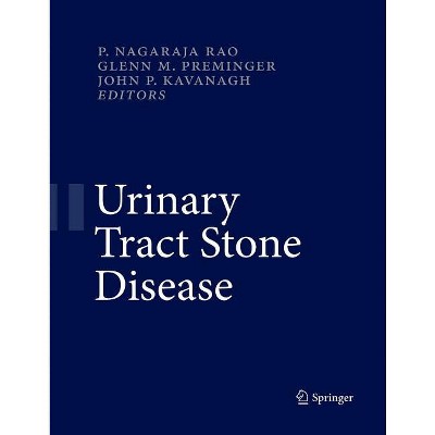 Urinary Tract Stone Disease - by  Nagaraja P Rao & Glenn M Preminger & John P Kavanagh (Paperback)
