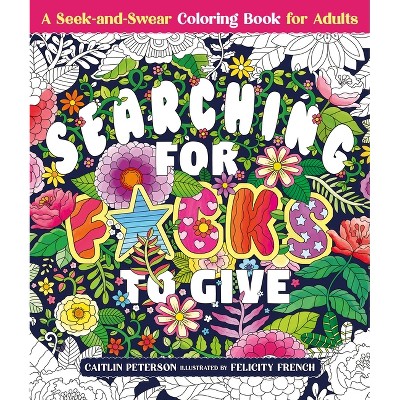 Searching for F*cks to Give - by  Caitlin Peterson (Paperback)