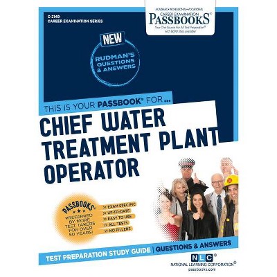 Chief Water Treatment Plant Operator, 2149 - (Career Examination) by  National Learning Corporation (Paperback)