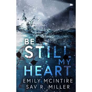Be Still My Heart - by  Emily McIntire & Sav R Miller (Paperback)