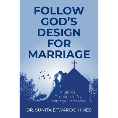 Follow God's Design for Marriage - by  Sunita Etwaroo Hines (Paperback)