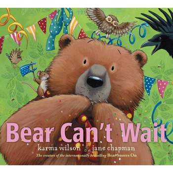 Bear Can't Wait - (Bear Books) by  Karma Wilson (Hardcover)