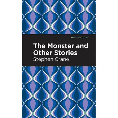 The Monster and Other Stories - (Mint Editions) by  Stephen Crane (Paperback)