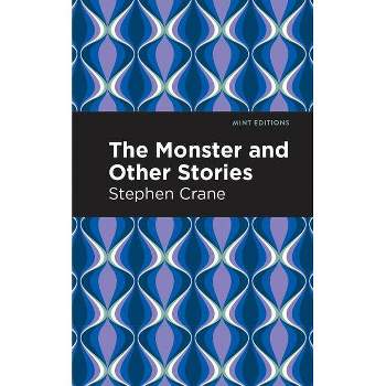 The Monster and Other Stories - (Mint Editions (Short Story Collections and Anthologies)) by  Stephen Crane (Paperback)
