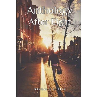 Anthology After Eight - by  Richard Gillis (Paperback)