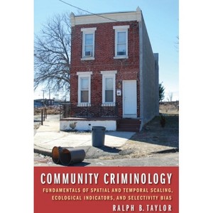 Community Criminology - (New Perspectives in Crime, Deviance, and Law) by  Ralph B Taylor (Hardcover) - 1 of 1