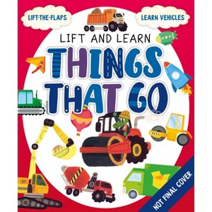 My First Lift-The-Flap: Things That Go - (Lift & Learn) by  Clever Publishing (Board Book) - 1 of 1