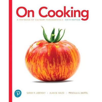 On Cooking - 6th Edition by  Sarah Labensky & Alan Hause & Priscilla Martel (Hardcover)