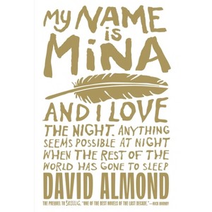 My Name Is Mina - (Skellig) by  David Almond (Paperback) - 1 of 1