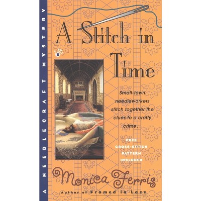 A Stitch in Time - (Needlecraft Mystery) by  Monica Ferris (Paperback)