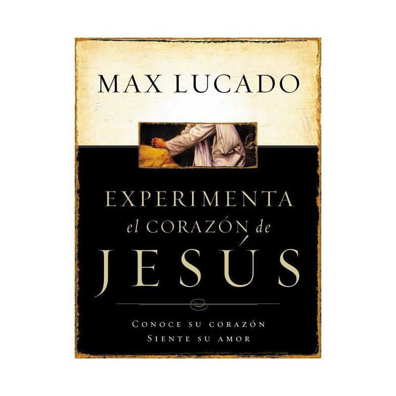 Experimente El Corazon de Jesus - by  Max Lucado (Paperback), 1 of 2