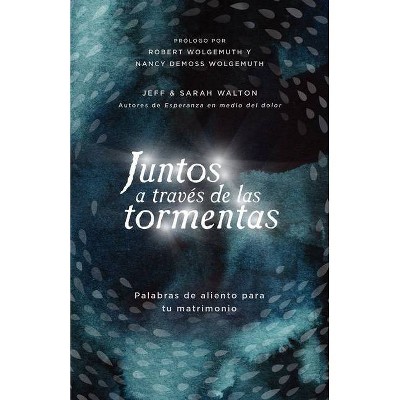 Juntos a Través de Las Tormentas - by  Sarah Walton & Jeff Walton (Paperback)