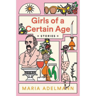 Girls of a Certain Age - by  Maria Adelmann (Hardcover)