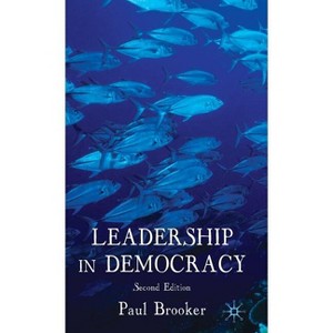 Leadership in Democracy - 2nd Edition by  P Brooker (Hardcover) - 1 of 1