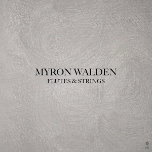 Myron Walden - Flutes & Strings (Vinyl) - 1 of 1
