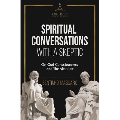 Spiritual Conversations with a Skeptic - by  Bentinho Massaro (Paperback)