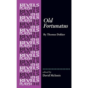 Old Fortunatus - (Revels Plays) Annotated by  David McInnis (Hardcover) - 1 of 1