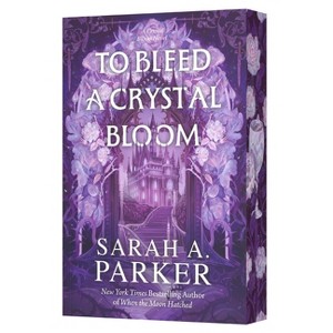 To Bleed a Crystal Bloom - by Sarah A Parker - 1 of 1