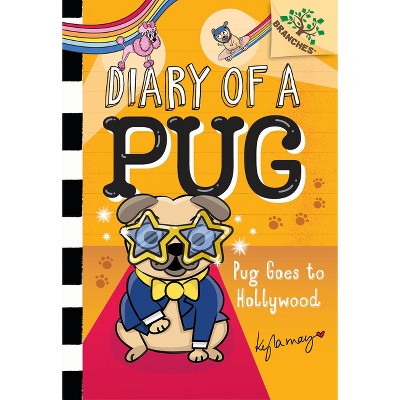 Pug Goes to Hollywood: A Branches Book (Diary of a Pug #15) - by  Kyla May (Hardcover)
