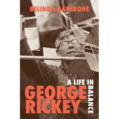 George Rickey - by  Belinda Rathbone (Hardcover)