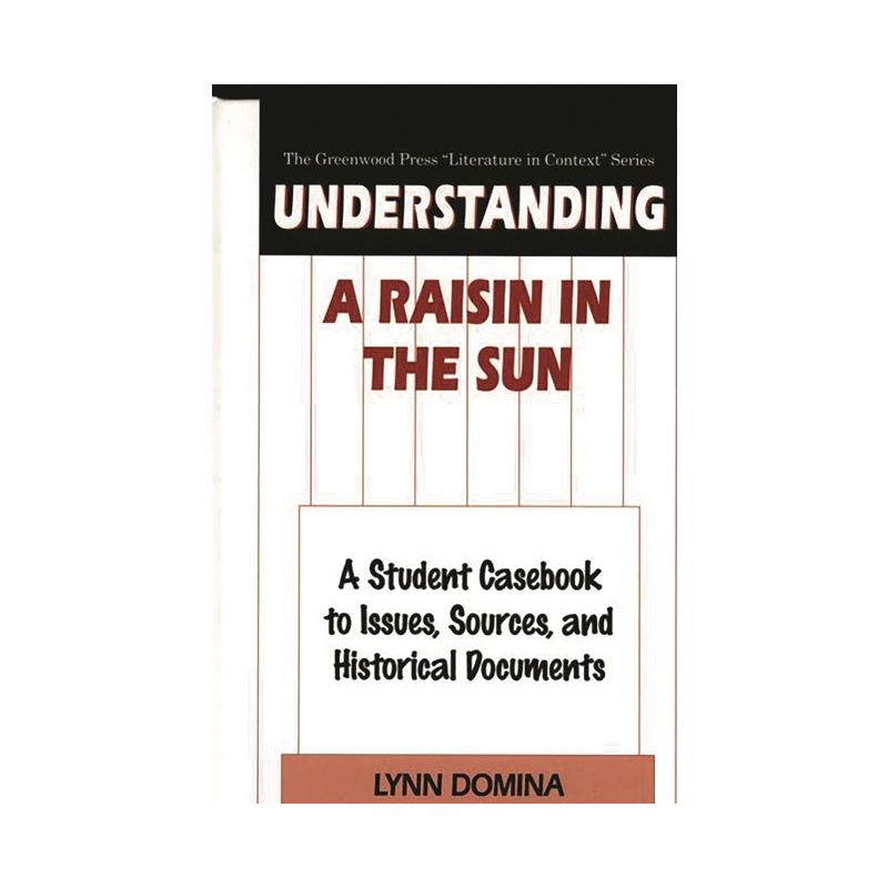 Understanding a Raisin in the Sun - (Greenwood Press Literature in Context) by  Lynn Domina (Hardcover), 1 of 2
