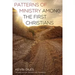 Patterns of Ministry Among the First Christians - 2nd Edition by  Kevin Giles (Paperback)