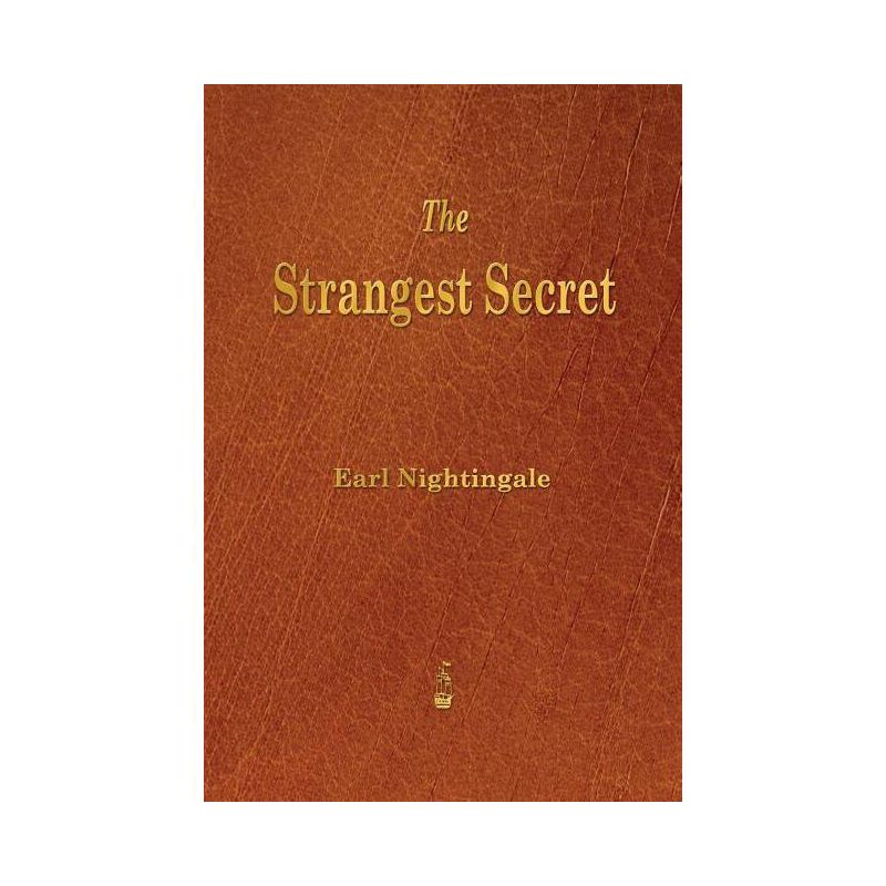 The Strangest Secret - by  Earl Nightingale (Paperback), 1 of 2