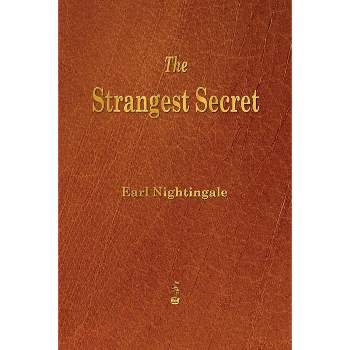 The Strangest Secret - by  Earl Nightingale (Paperback)