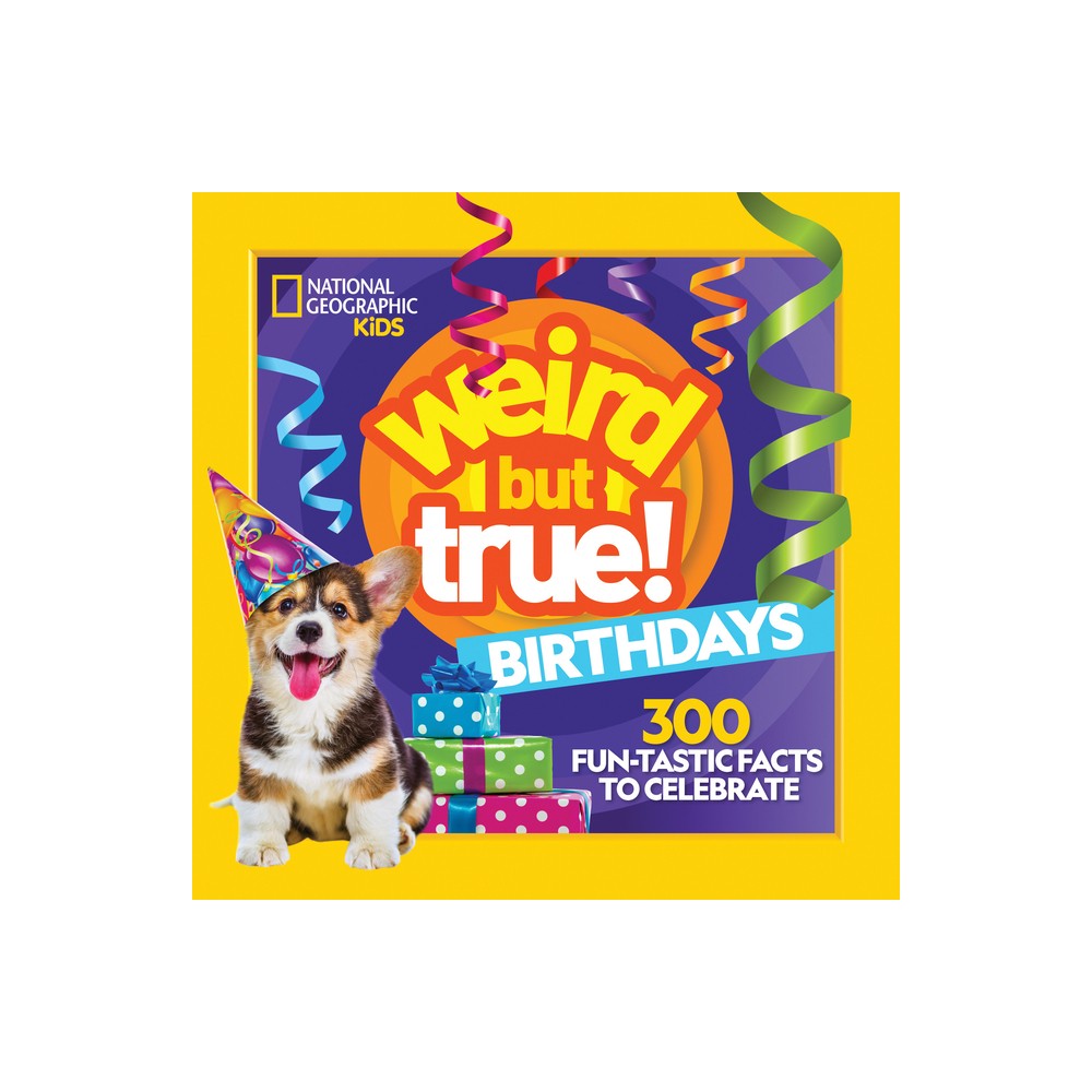 Weird But True! Birthdays - by National Geographic Kids (Paperback)