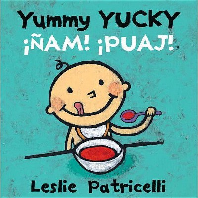 Yummy Yucky/¡Ñam! ¡Puaj! - (Leslie Patricelli Board Books) by  Leslie Patricelli (Board Book)