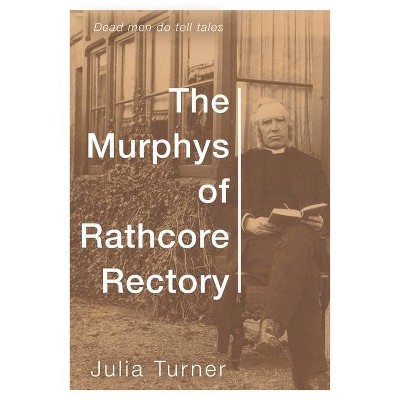 The Murphys of Rathcore Rectory - by  Julia Turner (Paperback)