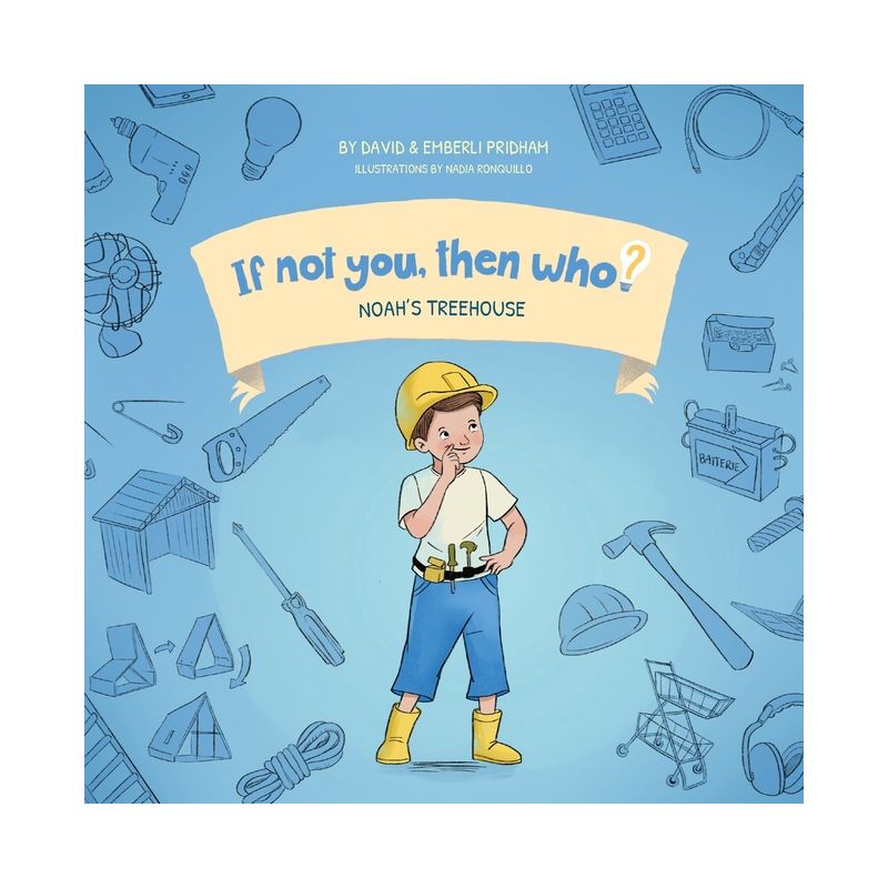 Noah's Treehouse Book 2 in the If Not You, Then Who? series that shows kids 4-10 how ideas become useful inventions (8x8 Print on Demand Soft Cover), 1 of 2