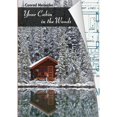 Your Cabin in the Woods - by  Conrad Meinecke (Paperback)